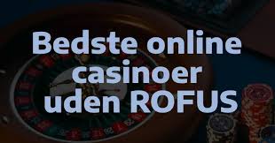 Opdag de Bedste Casino Sider Uden Rufus -1613185247 Opdag de Bedste Casino Sider Uden Rufus -1613185247
